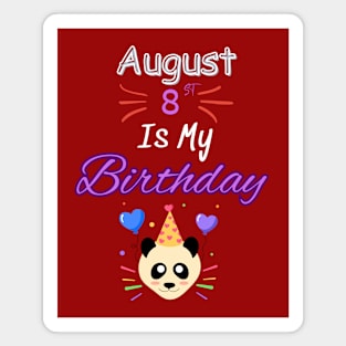 August 8 st is my birthday Magnet
